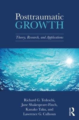 Posttraumatic Growth - Richard G. Tedeschi, Jane Shakespeare-Finch, Kanako Taku, Lawrence G. Calhoun