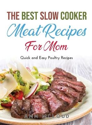 The Best Slow Cooker Meat Recipes for Moms - Ann McLoud
