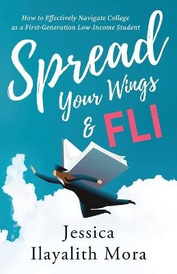 Spread Your Wings and FLI - Jessica Ilayalith Mora