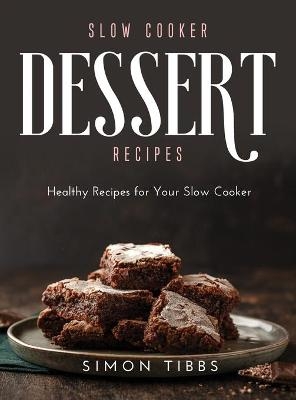 Slow Cooker Dessert Recipes - Simon Tibbs