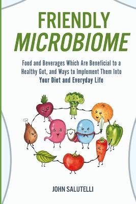 Friendly Microbiome - John Salutelli