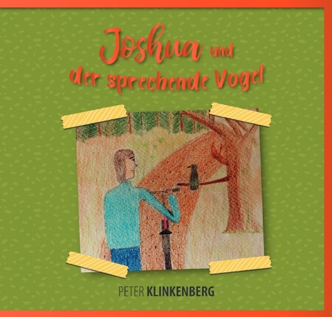 Joshua und der sprechende Vogel - Peter Klinkenberg