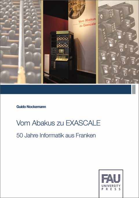 Vom Abakus zu EXASCALE - 50 Jahre Informatik aus Franken - Guido Nockemann