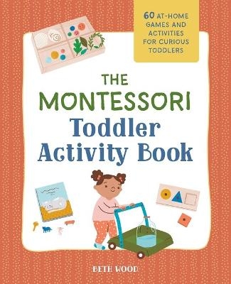 The Montessori Toddler Activity Book - Beth Wood