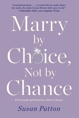 Marry by Choice, Not by Chance - Susan Patton