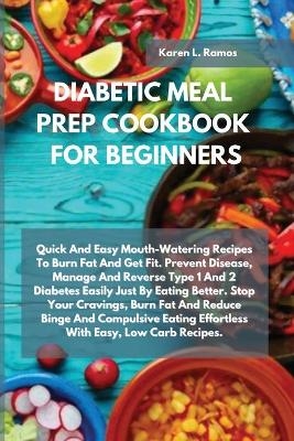 Diabetic Meal Prep Cookbook for Beginners -  Karen L Ramos