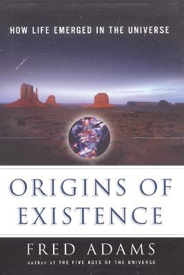 Origins of Existence - Fred C. Adams