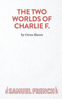 The Two Worlds of Charlie F - Owen Sheers