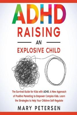 ADHD Raising an Explosive Child - Mary Petersen