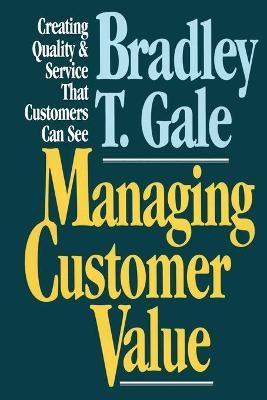 Managing Customer Value - Bradley Gale