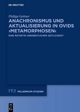 Anachronismus und Aktualisierung in Ovids ›Metamorphosen‹ - Philipp Geitner