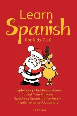 Learn Spanish For Kids 7-10 - Paul Nava