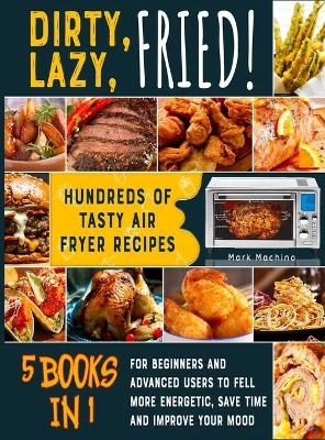 Dirty, Lazy, Fried! [5 books in 1] - Mark Machino