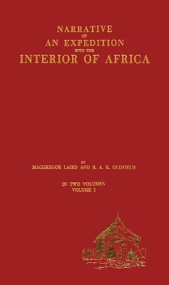 Narrative of an Expedition into the Interior of Africa - MacGregor Laird, R.A.K. Oldfield