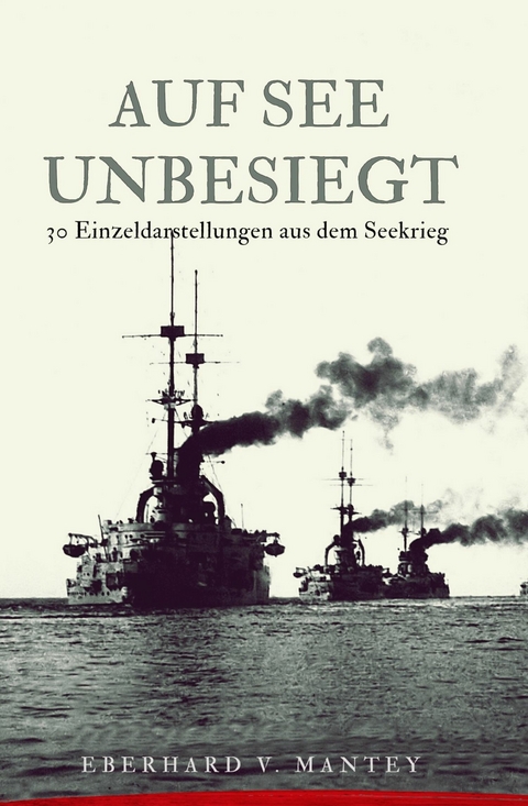 Auf See unbesiegt - Eberhard Von Mantey