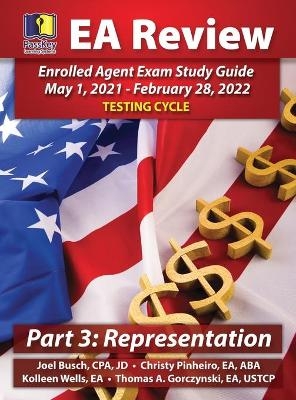 PassKey Learning Systems EA Review Part 3 Representation, Enrolled Agent Study Guide - Joel Busch, Thomas A Gorczynski, Christy Pinheiro