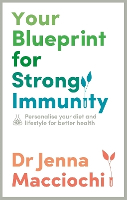 Your Blueprint for Strong Immunity - Dr Jenna Macciochi