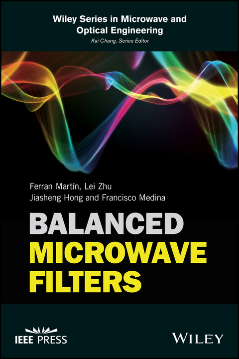 Balanced Microwave Filters -  Jiasheng Hong,  Francisco Medina,  Lei Zhu,  Ferran Mart n