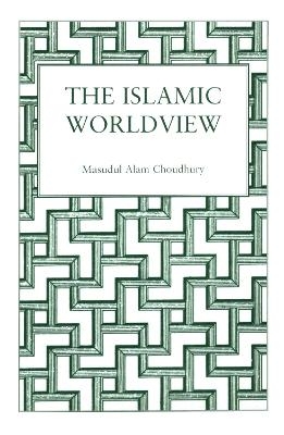 Islamic World View - Masudul Alam Choudhury