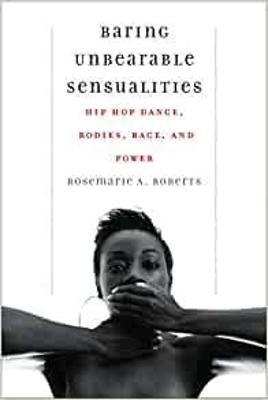 Baring Unbearable Sensualities - Rosemarie A. Roberts