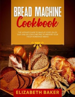 Bread Machine Cookbook - Elizabeth Baker