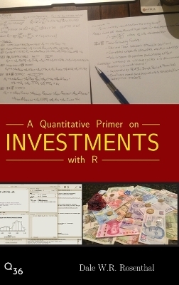 A Quantitative Primer on Investments with R - Dale W R Rosenthal