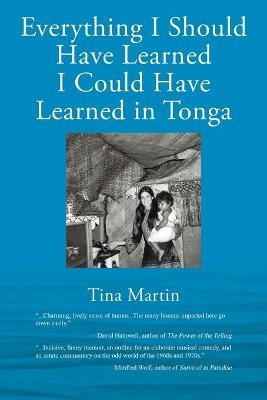 Everything I Should Have Learned I Could Have Learned in Tonga - Tina Martin