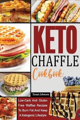 Keto Chaffle Cookbook - Susan Johnson