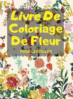 Livre De Coloriage De Fleur POUR LES FILLES - Gilbertine Victor