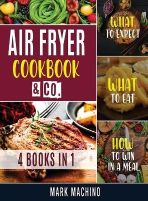 Air Fryer Cookook & Co. [4 books in 1] - Mark Machino