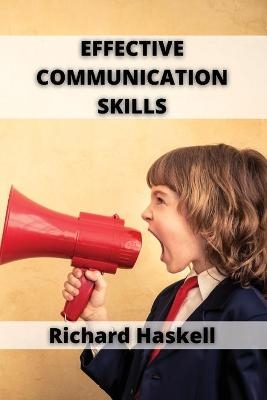 Effective Communication Skills - Richard Haskell