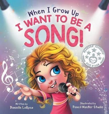 When I Grow Up, I Want to be a Song! - Danielle LaRosa