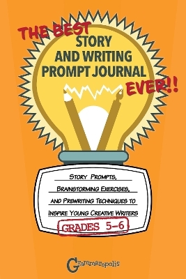 The Best Story and Writing Prompt Journal Ever, Grades 5-6 -  Grammaropolis