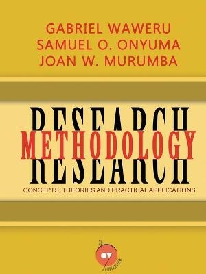 Research Methodology - Gabriel Waweru, Samuel O Onyuma, Joan W Murumba