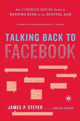 Talking Back to Facebook - Professor of Education James P Steyer