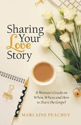 Sharing Your Love Story - Marlaine Peachey