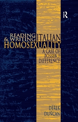 Reading and Writing Italian Homosexuality - Derek Duncan