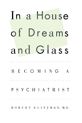 In a House of Dreams and Glass - Robert Klitzman