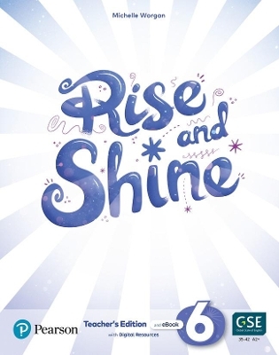 Rise and Shine (AE) - 1st Edition (2021) - Teacher's Edition with Student's eBook, Workbook eBook, Presentation Tool and Digital Resources - Level 6 - Michelle Worgan