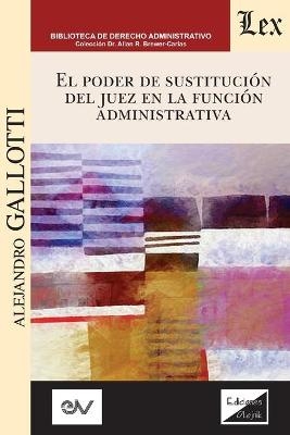 El Poder de Sustitución del Juez En La Función Pública - Alejandro Gallotti