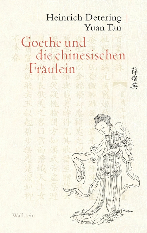 Goethe und die chinesischen Fräulein - Heinrich Detering, Yuan Tan