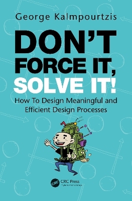 Don’t Force It, Solve It! - George Kalmpourtzis