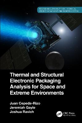 Thermal and Structural Electronic Packaging Analysis for Space and Extreme Environments - Juan Cepeda-Rizo, Jeremiah Gayle, Joshua Ravich