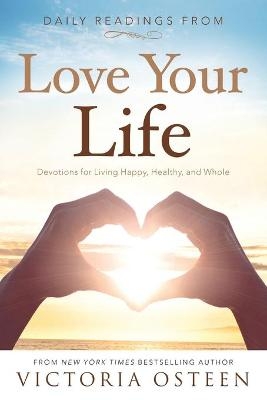 Daily Readings from Love Your Life - Victoria Osteen