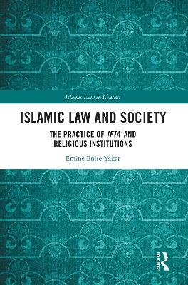 Islamic Law and Society - Emine Enise Yakar