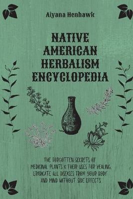 Native American Herbalism Encyclopedia -  Aiyana Henhawk
