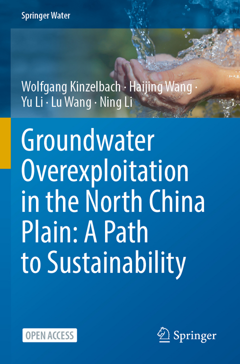 Groundwater overexploitation in the North China Plain: A path to sustainability - Wolfgang Kinzelbach, Haijing Wang, Yu Li, Lu Wang, Ning Li