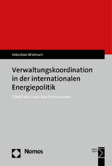 Verwaltungskoordination in der internationalen Energiepolitik - Sebastian Widmuch