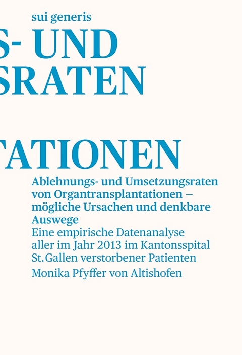 Ablehnungs- und Umsetzungsraten von Organtransplantationen – mögliche Ursachen und denkbare Auswege - Monika Pfyffer von Altishofen