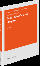 Zusatzstoffe und Enzyme - Weck, Markus; Schigulski, Sascha; Matthes, Kornelia